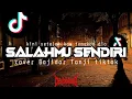 Download Lagu SALAHMU SENDIRI | VERSI BAJIDOR TANJI TERBARU TIKTOK !!