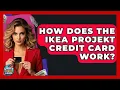 How Does The IKEA Projekt Credit Card Work - Crazy About Credit Cards
