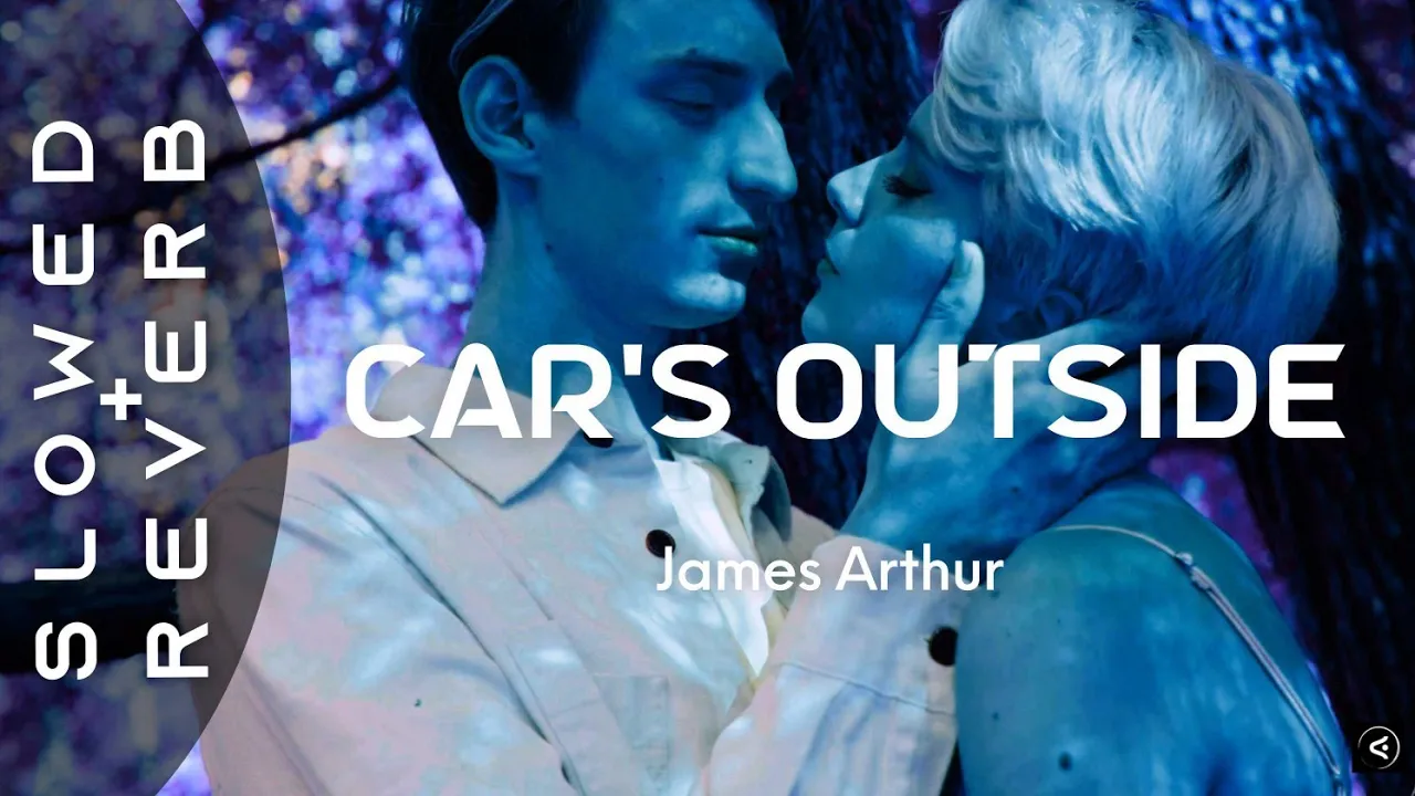 James Arthur - Car's Outside (s l o w e d + r e v e r b) Music Video