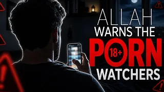 ALLAH WARNS THE P*RN WATCHERS