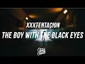 Download Lagu XXXTENTACION - The Boy With The Black Eyes (Lyrics// Lyric Video)