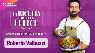 ROBERTO VALBUZZI | La ricetta che ti fa felice | EP.7