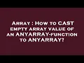 Array How to CAST empty array value of an ANYARRAY-function to ANYARRAY