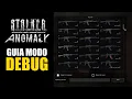 How to use DEBUG MODE in STALKER ANOMALY
