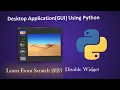 python tkinter gui tutorial 2023 Disable Widget Troubleshooting GUI