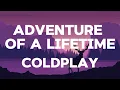 Download Lagu Coldplay   Adventure Of A Lifetime Lyrics
