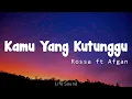 Download Lagu Rossa ft. Afgan - Kamu Yang Kutunggu (Lyrics)