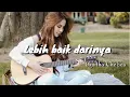 Agatha Chelsea - Lebih baik darinya (lirik)
