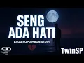 Seng Ada Hati | Lagu Ambon 2025 | Official Lyric Video | TwinSP
