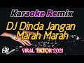 Dj Dinda Jangan Marah Marah Karaoke Remix Viral Tik Tok 2021