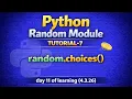 Python Random Module Tutorial-7 2026 latest random choices Day 11 of learning 4 3 26