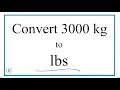 How to Convert 3 000 Kilograms to Pounds 3 000kg to lbs