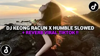 dj keong racun x humble slowed reverb viral tiktok 