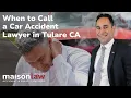 When to call a Car Accident Lawyer in Tulare CA