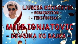 Download MILE IGNJATOVIC - DEVOJKA KO BAJKA MP3