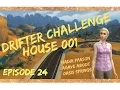 Drifter Challenge House 001 Episode 24 Goodbye and Welcome