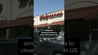 Walgreens announces plans to close 150 stores in US