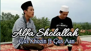 Download Alfa Sholallah Duet Maut Gus Khozin ft Gus Aan MP3