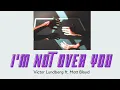 Download Lagu [Vietsub + Lyrics] I'm Not Over You - Victor Lundberg ft. Matt Bloyd