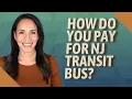 How do you pay for NJ Transit bus