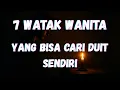 Lagu 7 WATAK PEREMPUAN YANG BISA CARI DUIT SENDIRI