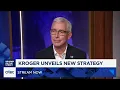 Kroger CEO Greg Foran on $5 billion investment plan to lower prices