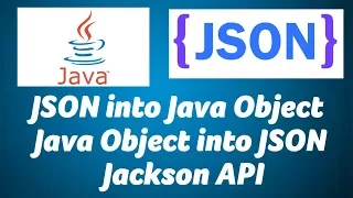 Convert Java Object into JSON and JSON into Java Object Jackson API