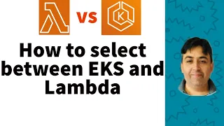 How to select between EKS and Lambda for application