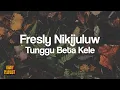 Download Lagu Fresly Nikijuluw - Tunggu Beta Kele [Lirik Lagu]