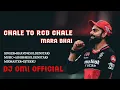 Download Lagu CHALE TO RCB CHALE MARA BHAI NEW TUR TONE MIX DJ OMI FT DJ ANGEL