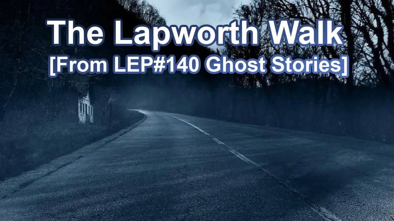 The Lapworth Walk [From LEP#140 Ghost Stories]