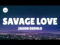 Download Lagu Jason Derulo - Savage Love (Lyrics) Prod. Jawsh 685