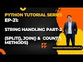 EP-21 Python Tutorial String Handling Part-2 split join count methods