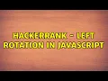 HackerRank - Left Rotation in JavaScript
