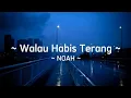 Download Lagu NOAH - Walau Habis Terang Lirik