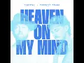 Heaven On My Mind - TobyMac & Forrest Frank