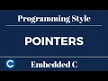 Embedded C Programming Style Tutorial 17 - Pointers