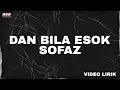 Download Lagu Sofaz - Dan Bila Esok (Official Video Lirik)