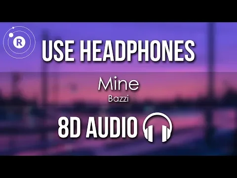 Download MP3 Bazzi - Mine (8D AUDIO)