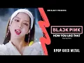 Download Lagu BLACKPINK - HOW YOU LIKE THAT | Heavy Metal Cover