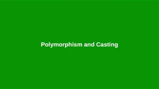 Chapter 11 Polymorphism and Casting