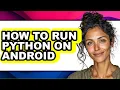 How to Run Python on Android - Step by Step