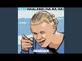Haaland Ha Ha Ha Dance Remix