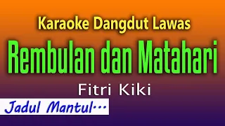 Download Rembulan dan Matahari - Karaoke Dangdut Lawas - Fitri Kiki MP3