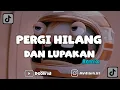 Download Lagu DJ PERGI HILANG DAN LUPAKAN || DJ REMIX || REMEMBER OF TODAY