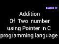 Addition of two numbers using Pointer in C language
