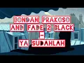 Download Lagu [Unofficial Lyric Video] Bondan Prakoso and Fade 2 Black - Ya Sudahlah