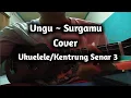 Download Lagu Ungu ~ Surgamu Cover Ukulele/Kentrung Senar 3