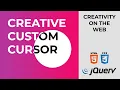 Creative Custom Cursor HTML CSS and jQuery
