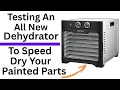 Testing A New Dehydrator To Speed Dry Your Painted Parts